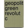 Geopolit Green Revolut C door John H. Perkins