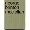 George Brinton McClellan by Markinfield Addey