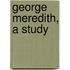George Meredith, A Study