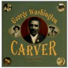 George Washington Carver by Tonya Bolden