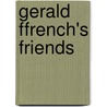Gerald Ffrench's Friends by George H. Jessop