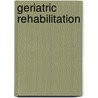 Geriatric Rehabilitation by Jennifer M. Bottomley