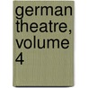 German Theatre, Volume 4 by Von Johann Wolfgang Goethe