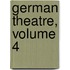 German Theatre, Volume 4