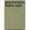 Geschenkbox Ladies Night door Onbekend