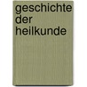 Geschichte Der Heilkunde by Justus Friedrich Carl Hecker