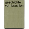 Geschichte Von Brasilien by Ernst Hermann Münch