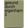Gesund durch Eigenharn 2 by Eberhard Teske