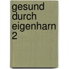 Gesund durch Eigenharn 2 door Eberhard Teske