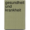Gesundheit und Krankheit door Rudolf Steiner