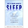 Get A Good Night's Sleep by Katherine A. Albert