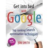 Get Into Bed With Google by Jon Smith