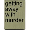 Getting Away With Murder door Betty Lynne Hull
