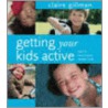 Getting Your Kids Active door Claire Gillman