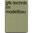 GfK-Technik im Modellbau