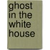 Ghost in the White House