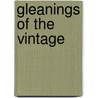 Gleanings Of The Vintage by William Huntington