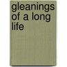 Gleanings of a Long Life door Georgiana Bloomfield