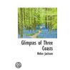 Glimpses Of Three Coasts door Hunt Helen Jackson