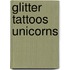 Glitter Tattoos Unicorns