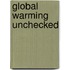 Global Warming Unchecked