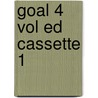Goal 4 Vol Ed Cassette 1 door Onbekend
