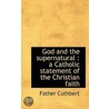 God And The Supernatural by Father Cuthbert
