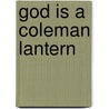 God Is A Coleman Lantern door Connie Darlene Stewart