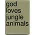 God Loves Jungle Animals