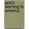 God's Warning To America door Gabriel Light