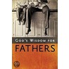 God's Wisdom for Fathers by Jack Countryman