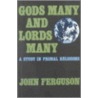 Gods Many And Lords Many by John Fergusson