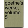Goethe's Werke, Volume 5 by Von Johann Wolfgang Goethe