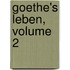 Goethe's Leben, Volume 2