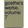 Goethe's Werke, Volume 7 door Von Johann Wolfgang Goethe
