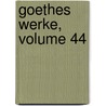 Goethes Werke, Volume 44 by Herman Friedrich Grimm