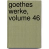 Goethes Werke, Volume 46 door Wilhelm Scherer