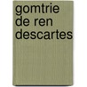 Gomtrie de Ren Descartes by René Descartes
