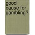 Good Cause For Gambling?
