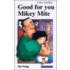 Good for You, Mikey Mite