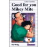 Good for You, Mikey Mite door Gilles Gauthier