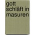 Gott schläft in Masuren