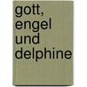 Gott, Engel und Delphine door Nadine V. Simmerock