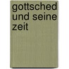 Gottsched Und Seine Zeit door Theodor Wilhelm Danzel