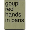 Goupi Red Hands In Paris door Pierre Very