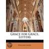 Grace For Grace, Letters door Williams James