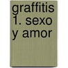 Graffitis 1. Sexo y Amor door Silvana Castro