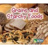 Grains And Starchy Foods by Nancy Dickmann