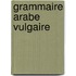 Grammaire Arabe Vulgaire
