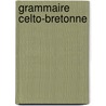 Grammaire Celto-Bretonne door J.F.M. M.A. Legonidec